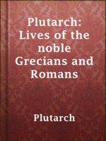 Plutarch: Lives of the noble Grecians and Romans